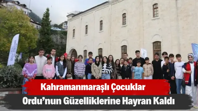 Nurhaklı Depremzede Çocuklar Ordu’da Yeni Keşiflere Çıktı