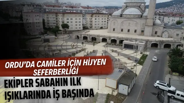 Ordu’daki Camilerde Temizlik Çalışmaları Günün İlk Saatlerinde Sürüyor