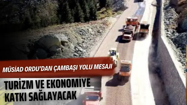 Çambaşı Yolu İçin Ek Bütçe Bölge Turizmine Umut Oldu