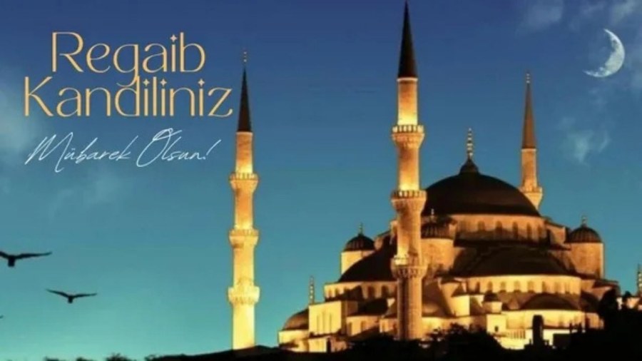 Bugün Regaib Kandili Tüm İslam Aleminin Kandilini Kutluyoruz
