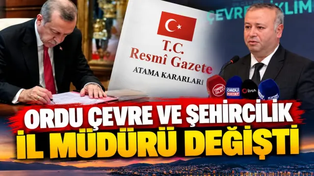 Ordu Çevre, Şehircilik Ve İklim Değişikliği İl Müdürlüğüne Yeni Atama