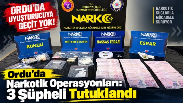 Ordu’da Uyuşturucu Operasyonlarında 3 Şüpheli Cezaevine Gönderildi