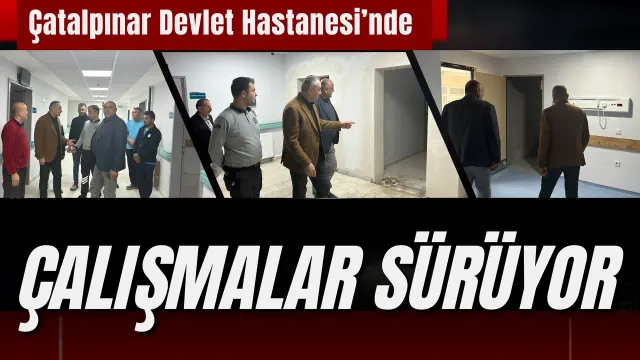 Çatalpınar’da Devlet Hastanesi İnşaatı Yakından Takip Ediliyor