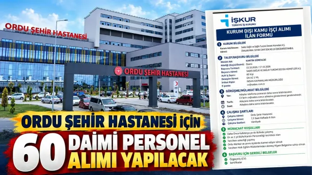 Ordu Şehir Hastanesi Ticari Alanları İçin 60 Kişilik İstihdam İlanı