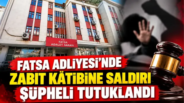 Fatsa Adliyesi’nde Görevli Zabıt Kâtibine Saldırıda Tutuklama