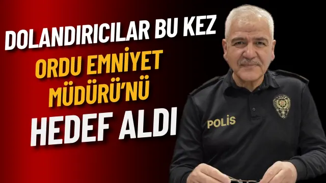Ordu Emniyet Müdürü Acar, Sahte Profil Kullanılarak Yapılan Para Talebini Anlattı