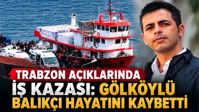 Trabzon Denizindeki Kazada Gölköylü Balıkçı Yaşamını Yitirdi