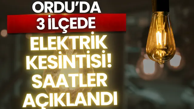 Ordu’da Üç İlçede Planlı Elektrik Kesintisi Uygulanacak
