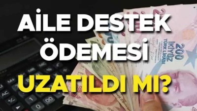 2025 Aile Destek Ödemesi Uzatıldı mı?