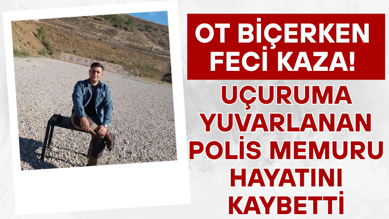 Trabzon’da Ot Biçme Sırasında Yaşanan Kazada Polis Memuru Hayatını Kaybetti