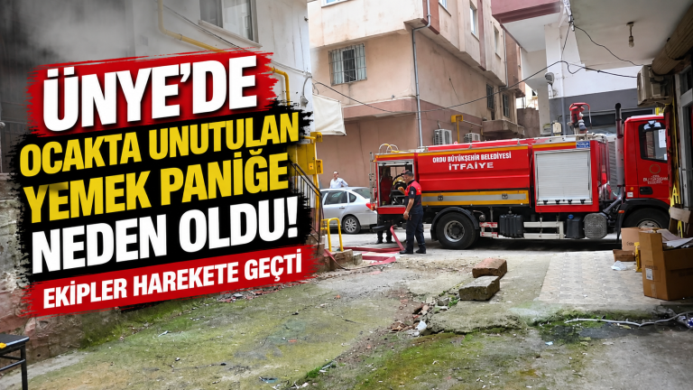 Ünye’de Ocakta Unutulan Yemek Paniğe Neden Oldu! Ekipler Harekete Geçti