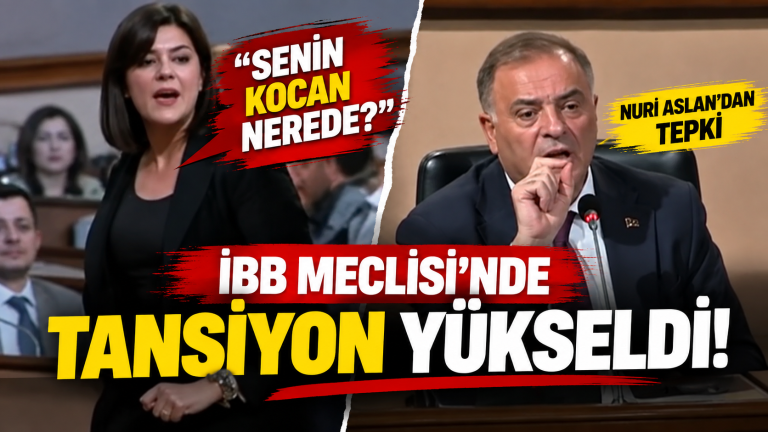İBB Meclisi’nde Tansiyon Yükseldi! “Senin Kocan Nerede?” Sözlerine Nuri Aslan’dan Tepki